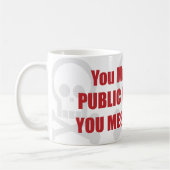 Mug Vous salissez avec des relations publiques que (Gauche)