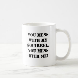 Mug Vous salissez avec mon écureuil, vous salissez