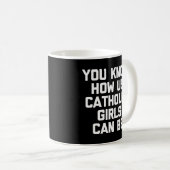 Mug Vous savez comment nous catholiques peut être - ca (Devant droit)
