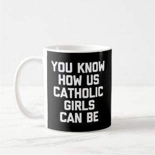 Mug Vous savez comment nous catholiques peut être - ca
