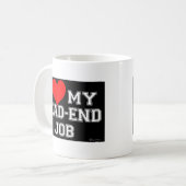 Mug Vous savez que vous AIMEZ votre travail sans issue (Devant gauche)