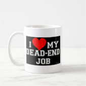 Mug Vous savez que vous AIMEZ votre travail sans issue (Gauche)