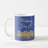 Mug Vous souhaitant un jour Sunshiny (Gauche)