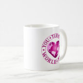 Mug VOUS TOURNEZ MON MONDE ROSE Romantique conception  (Devant droit)