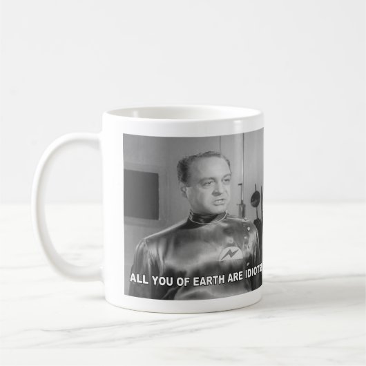Mug Vous tous sur Terre êtes des idiots (Gauche)