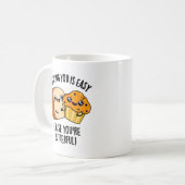 Mug Vous traîner est facile car vous êtes beurré (Devant gauche)