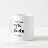 Mug Vous Travaillez Avec Des Légendes Drôle Retraite (Devant gauche)