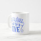 Mug voyager, c'est vivre (Devant gauche)