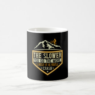 Mug VTT - Plus je vais lentement, plus je risque de to