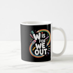 Mug W est pour nous dehors Humour d'enseignant Écoles 