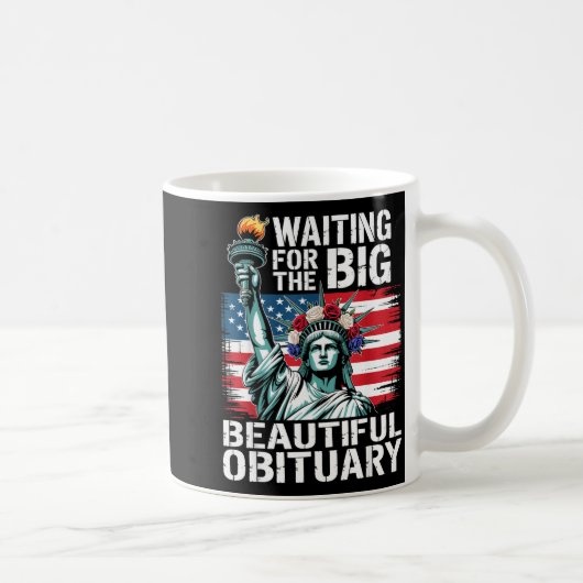 Mug Waiting For The Big Beautiful Obituary Funny Sayin (Droite)