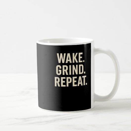 Mug Wake Grind Repeat Motivational Hustle Design  (Droite)