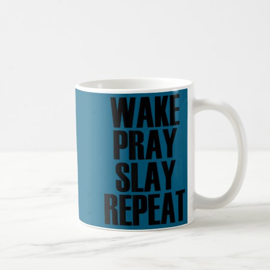 Mug Wake Pray Slay Repeat - Pular Motivational Quote  (Droite)