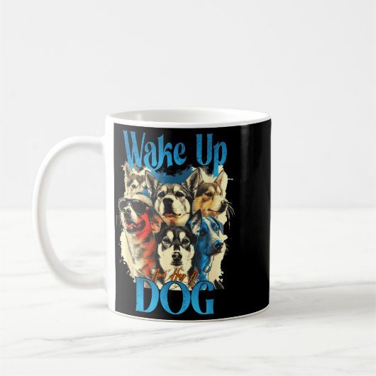Mug Wake Up And Hug A Dog, Funny Motivation Dog Quote, (Gauche)