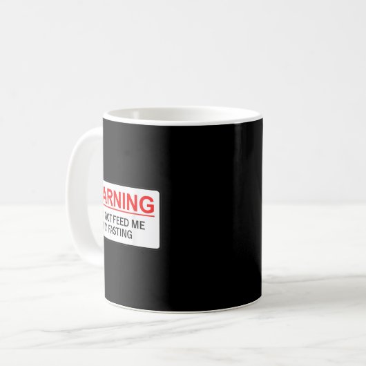 Mug Warning Do Not Feed Me I'm Fasting (Devant gauche)