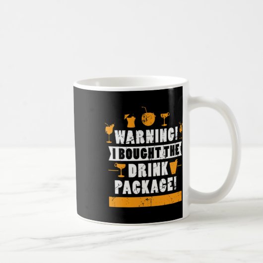 Mug Warning I Bought The Drink Package Alcohol Lover  (Droite)