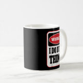 Mug Warning I Do Dumb Things - Sarcasm Stud Stuff Them (Devant droit)