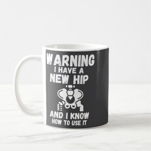 Mug Warning I Have A New Hip  (Gauche)