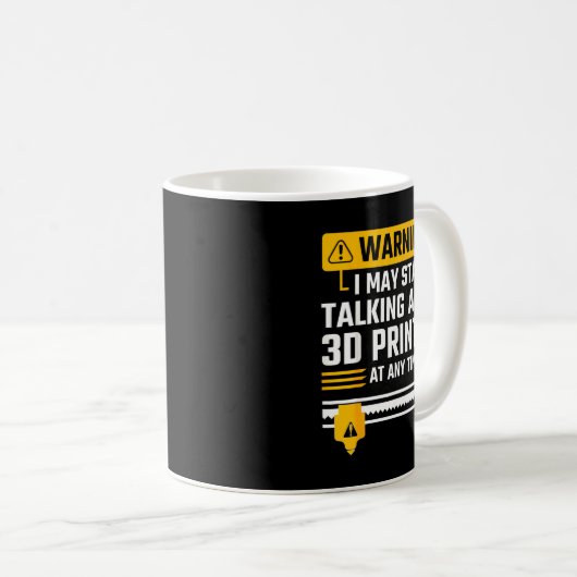 Mug Warning I May Start Talking About 3d Printing Tech (Devant droit)
