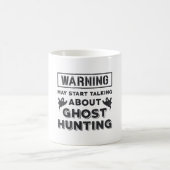 Mug Warning May Start Talking About Ghost Hunting Gift (Centre)