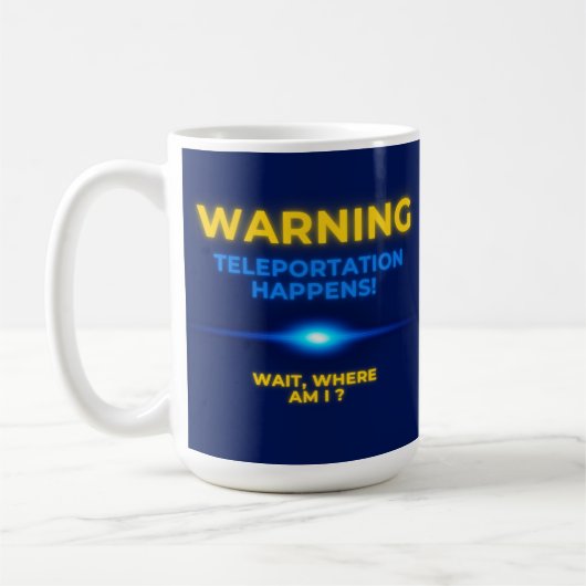 Mug Warning Teleportation Happens Wait, Where AM I? (Gauche)