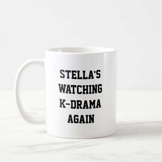 Mug Watching K-Drama Again Funny Name Kdrama Fan Quote (Gauche)