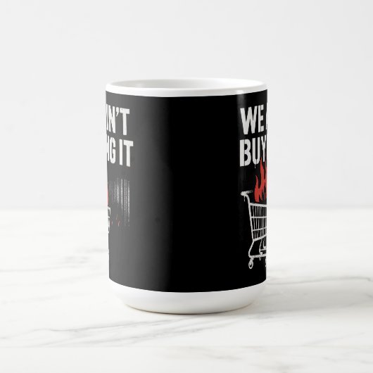 Mug We Ain’t Buying It Protest Design (Centre)