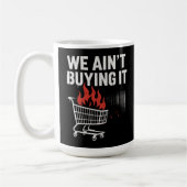 Mug We Ain’t Buying It Protest Design (Gauche)