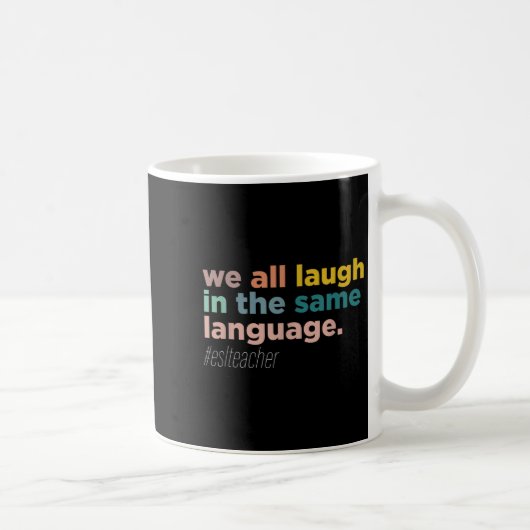 Mug We All Laugh In The Same Language (Droite)