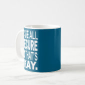Mug We Are All Inse And That's Okay Funny Quotes  (Devant gauche)