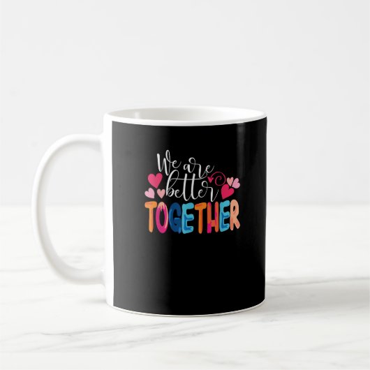 Mug We Are Better Together Timeless Classic Design  (Gauche)