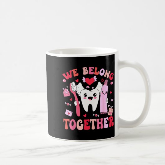 Mug We Belong Together Dental Valentines's Day Dental  (Droite)