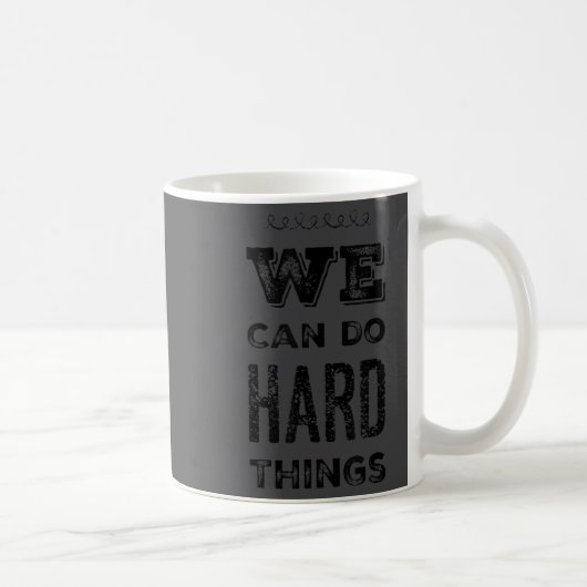 Mug We Can Do Hard Things Motivational Insrational Tea (Droite)