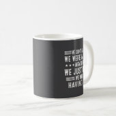 Mug We Having Fun Making Memories Funny Sarcasm Quote (Devant droit)
