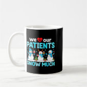 Mug We Love Our Patients Snow Much Funny Snowman Chris (Gauche)