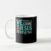 Mug We Need A Come To Jesus Meeting Christian Gift  (Gauche)