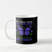 Mug We Only Need One Monarch Funny Butterfly Quote (Gauche)