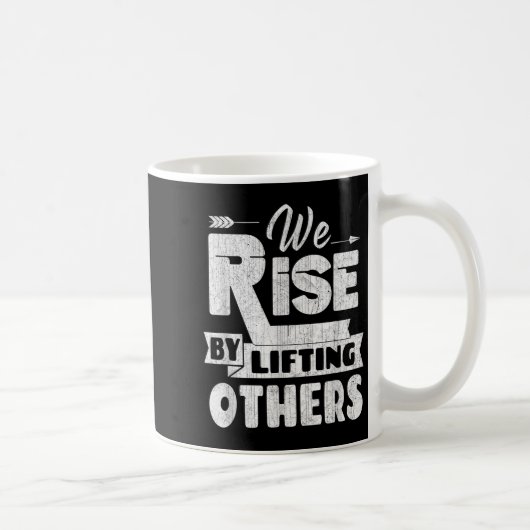 Mug We Rise By Lifting Others Insrational &amp; Motiva (Droite)