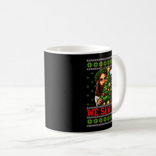 Mug We Saw That Jesus And Santa Tree Christian Ugly Ch (Devant droit)