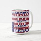 MUG WE THE PEOPLE - HAVE HAD ENOUGH (Devant droit)
