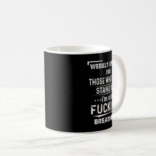 Mug Weekly Update For Those Who Can't Stand Me  (Devant droit)