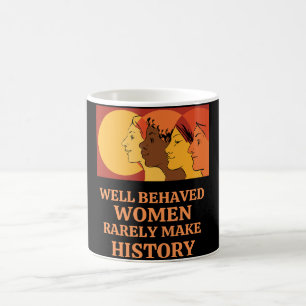Mug Well Behaved Women Rarely Make History