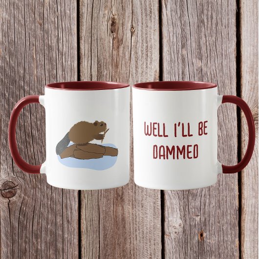 Mug Well I’ll Be Dammed Design | Sassy Beaver Pun