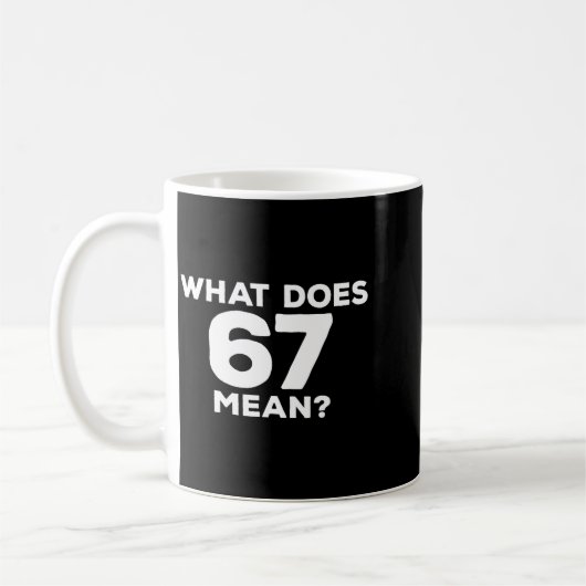 Mug What Does 67 Mean Funny Six Seven Meme  (Gauche)