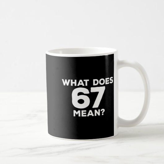 Mug What Does 67 Mean Funny Six Seven Meme (Droite)