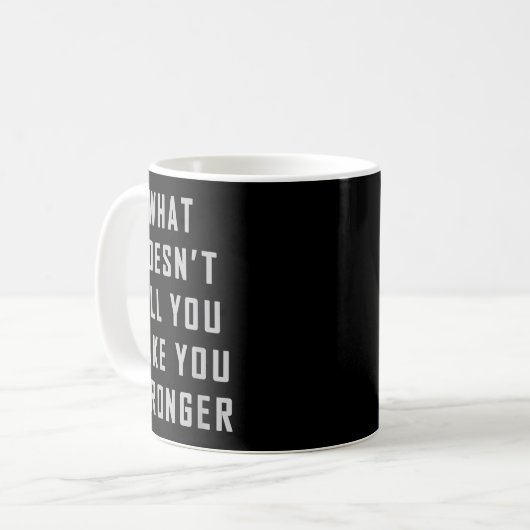 Mug What Doesn't Kill You Make You Stronger Motivation (Devant gauche)