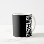 Mug What Doesn't Kill You Makes U Stronger Except Marc (Devant droit)