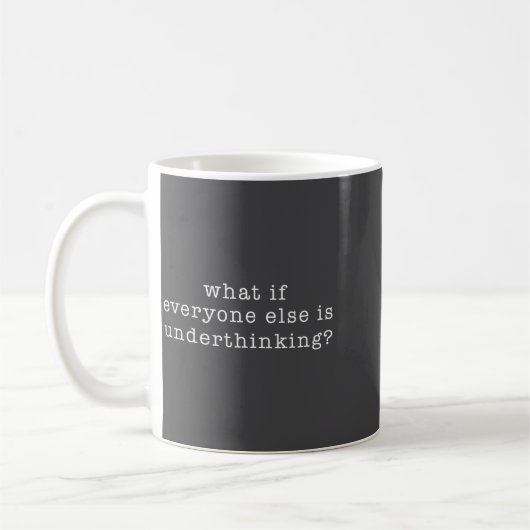 Mug What If Everyone Else Is Underthinking_ Funny Quot (Gauche)