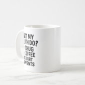 Mug What My Mouth Do Chug Coffee And Start Arguments F (Devant gauche)