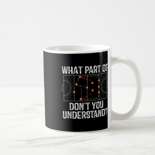 Mug What Part Of Dont You Understand Field Hockey Coac (Droite)